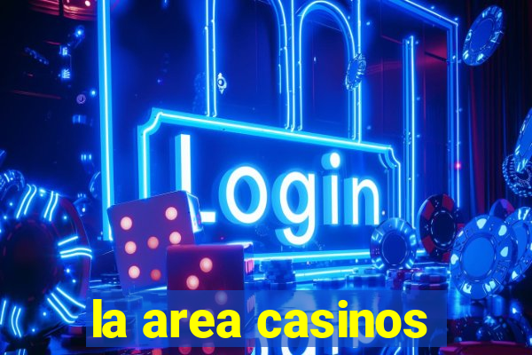 la area casinos