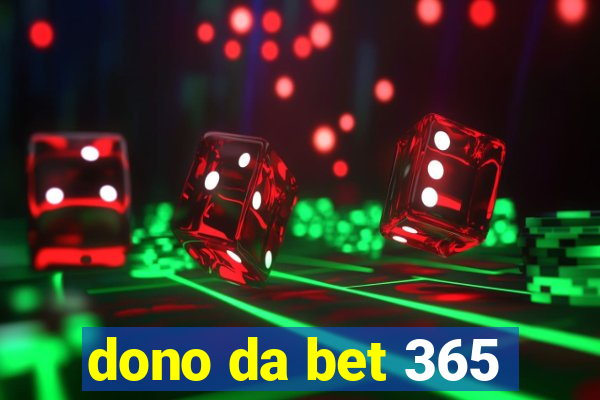 dono da bet 365