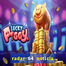 radar 64 notícia de eunápolis