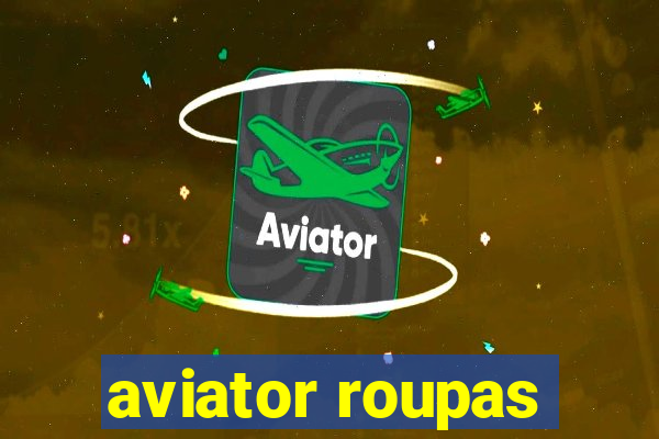 aviator roupas