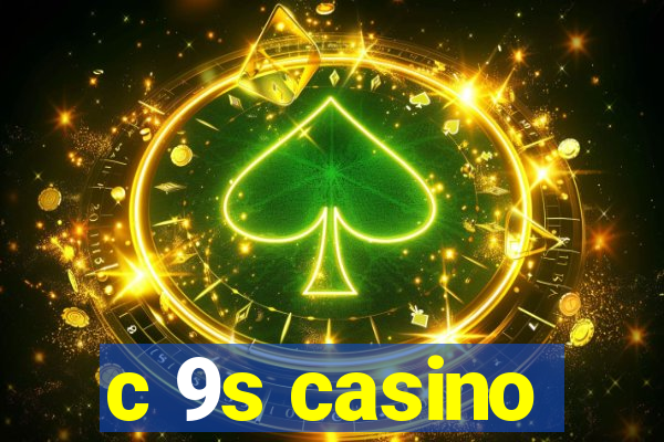 c 9s casino