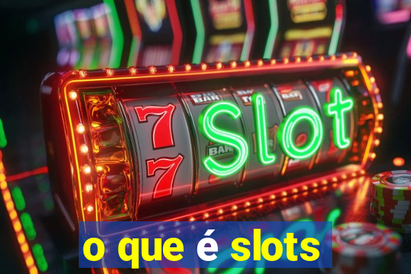 o que é slots