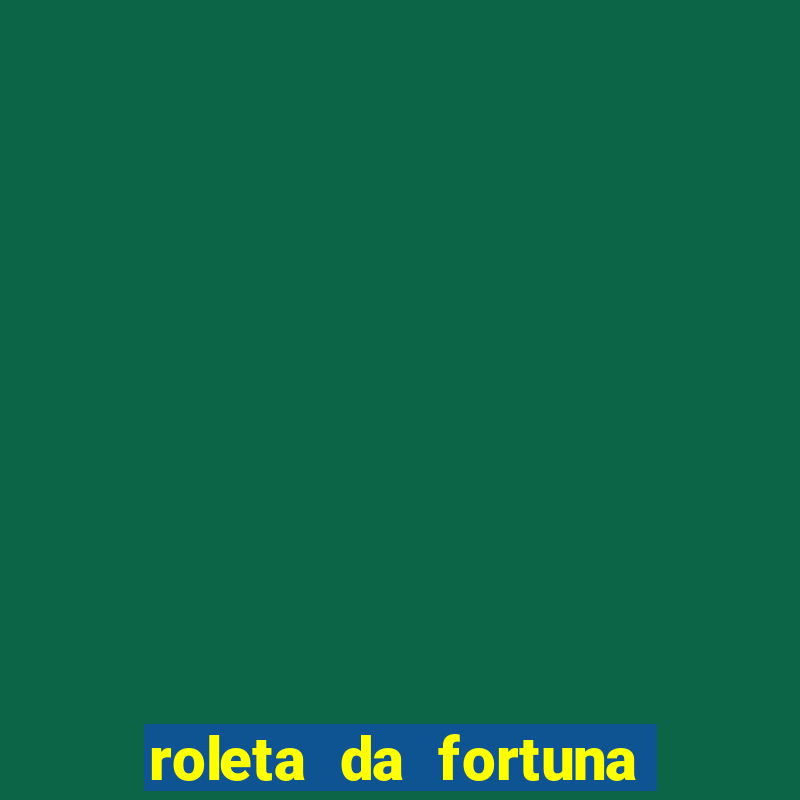 roleta da fortuna paga mesmo