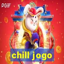 chill jogo