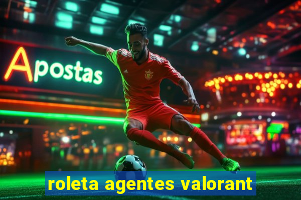 roleta agentes valorant