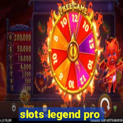 slots legend pro