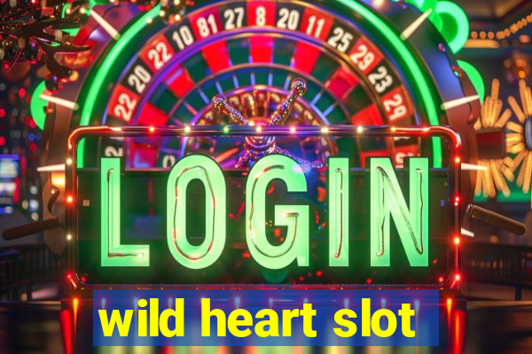 wild heart slot