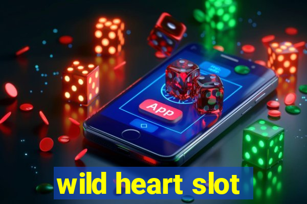 wild heart slot