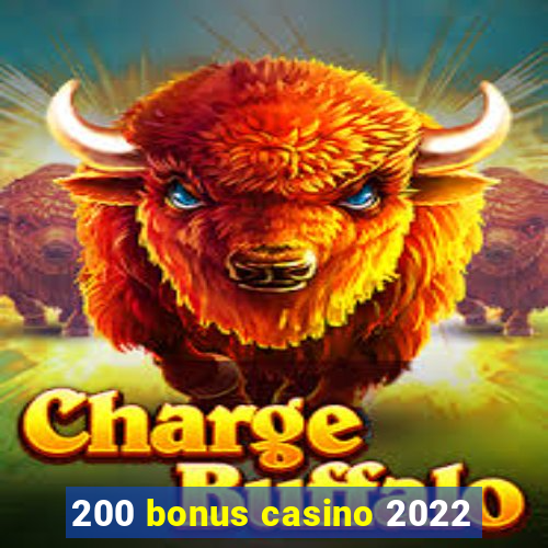 200 bonus casino 2022