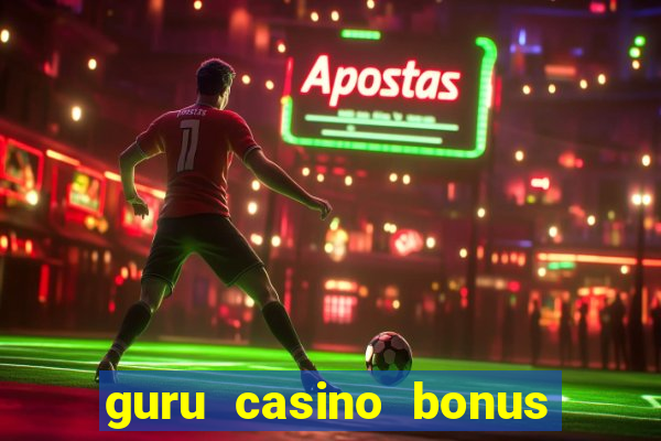 guru casino bonus sem deposito