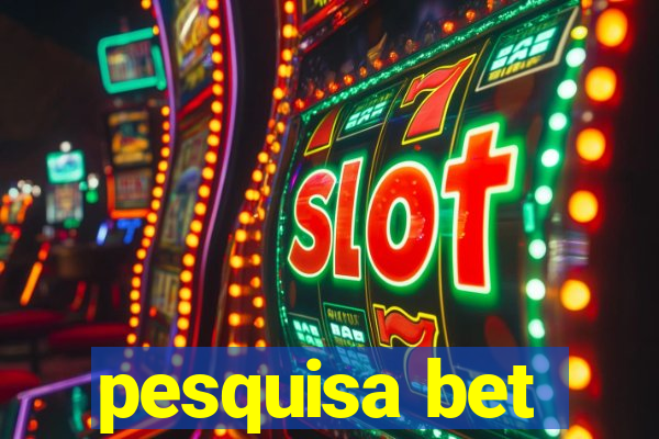 pesquisa bet