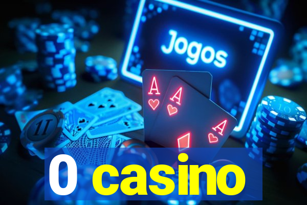 0 casino