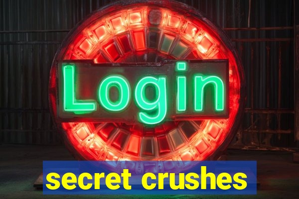 secret crushes