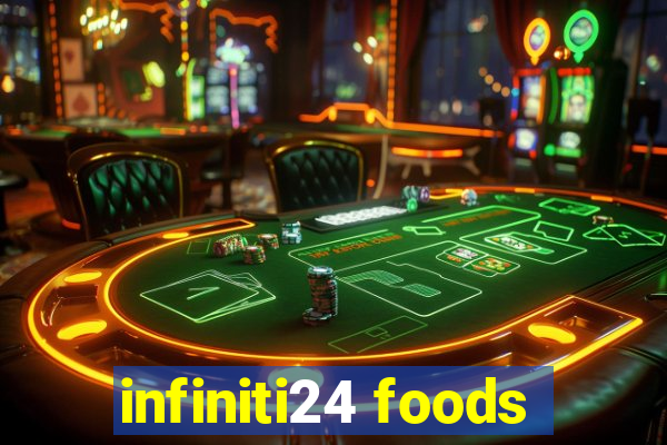 infiniti24 foods