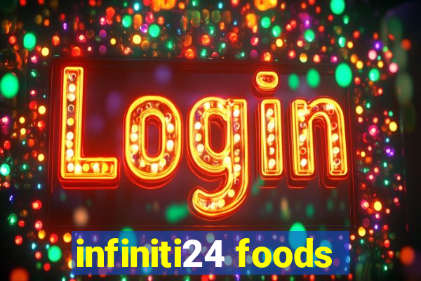 infiniti24 foods