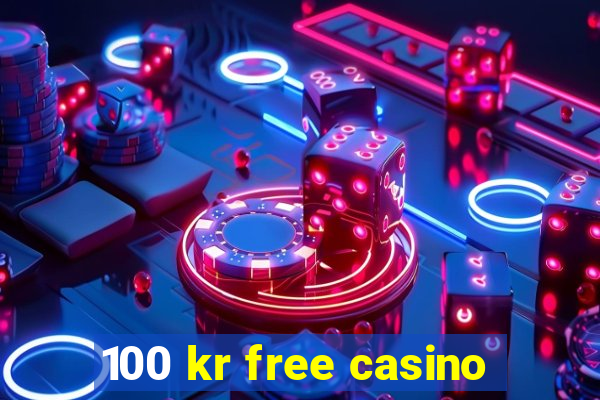 100 kr free casino