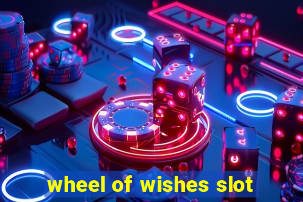 wheel of wishes slot