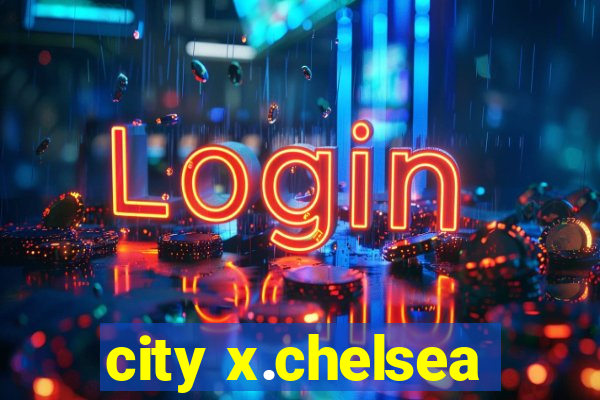 city x.chelsea