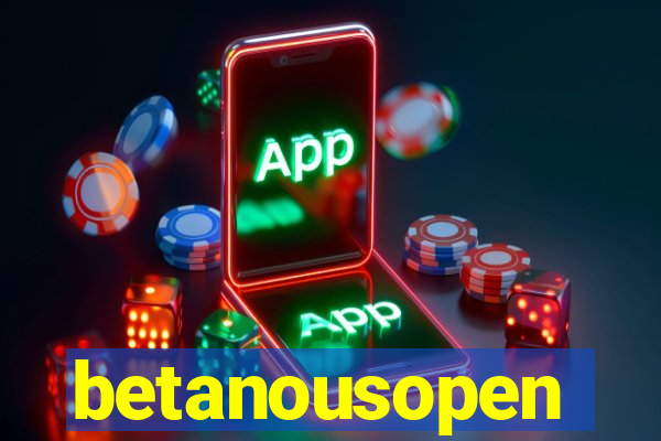 betanousopen