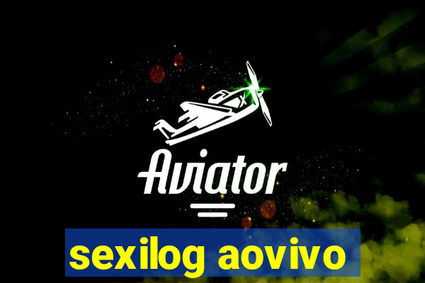 sexilog aovivo