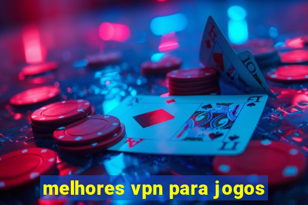 melhores vpn para jogos