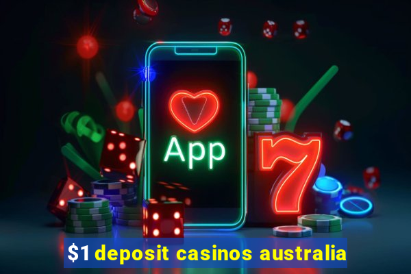 $1 deposit casinos australia