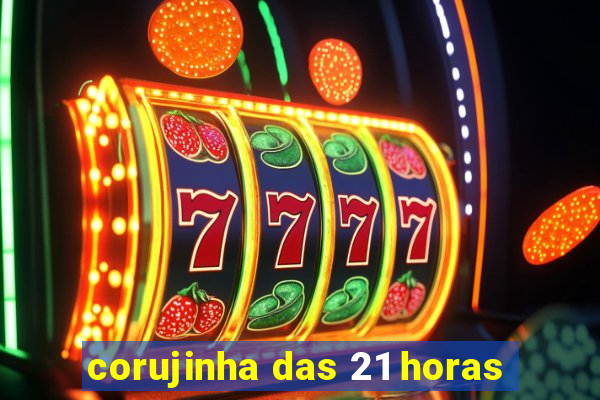 corujinha das 21 horas