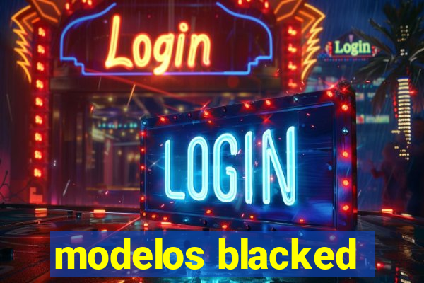 modelos blacked