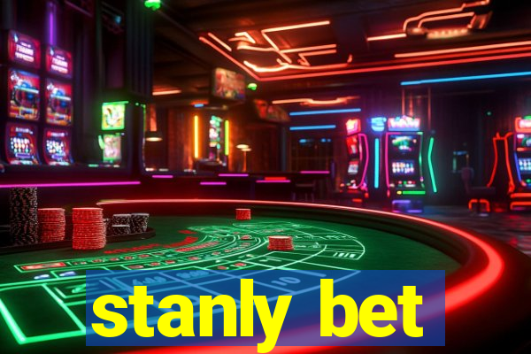 stanly bet