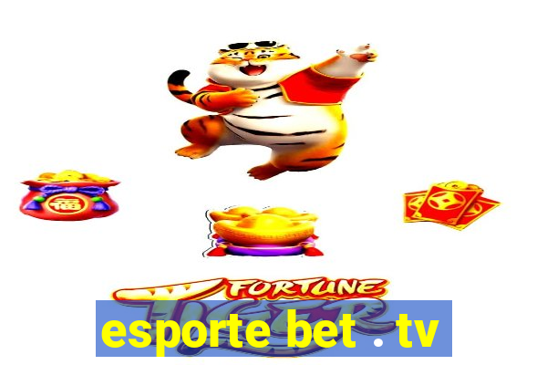 esporte bet . tv