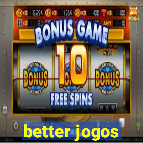 better jogos