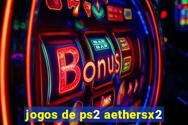 jogos de ps2 aethersx2