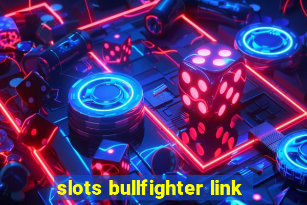 slots bullfighter link