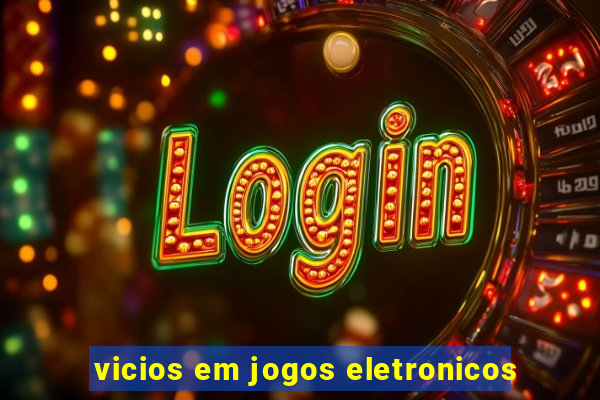 vicios em jogos eletronicos