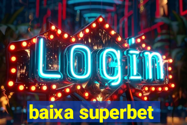 baixa superbet