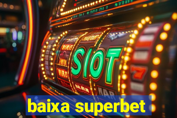 baixa superbet