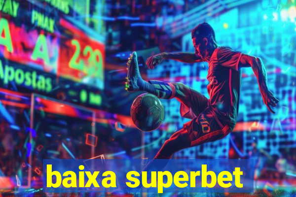 baixa superbet