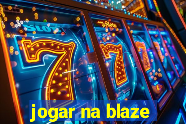 jogar na blaze