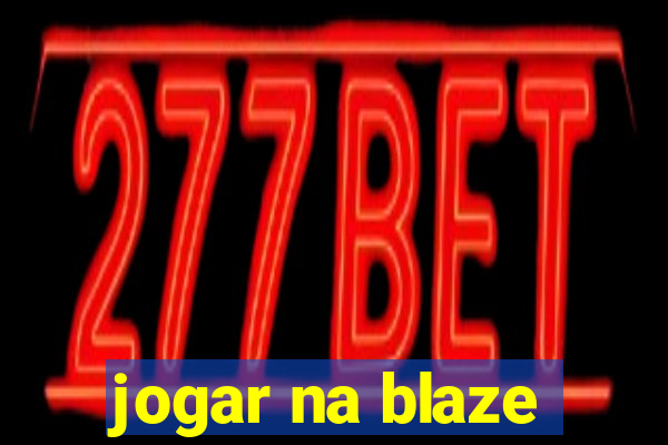 jogar na blaze