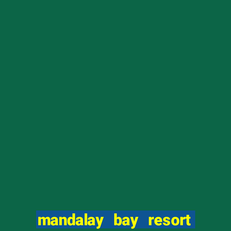 mandalay bay resort and casino in las vegas