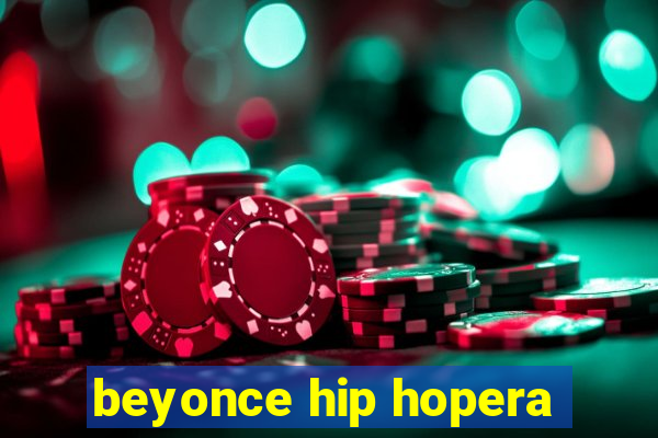 beyonce hip hopera