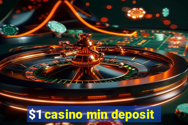 $1 casino min deposit