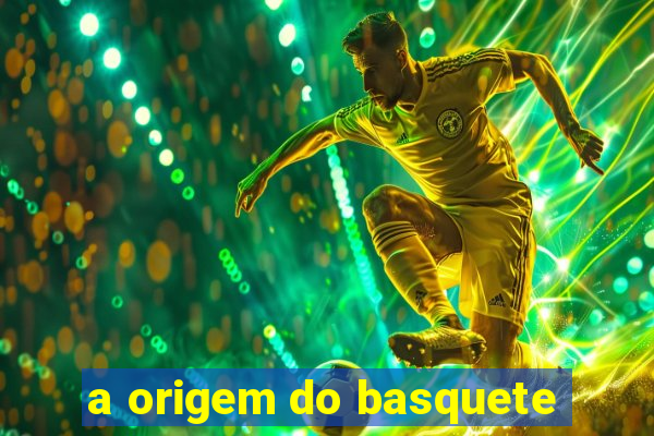 a origem do basquete