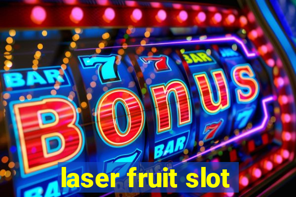 laser fruit slot