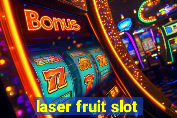 laser fruit slot