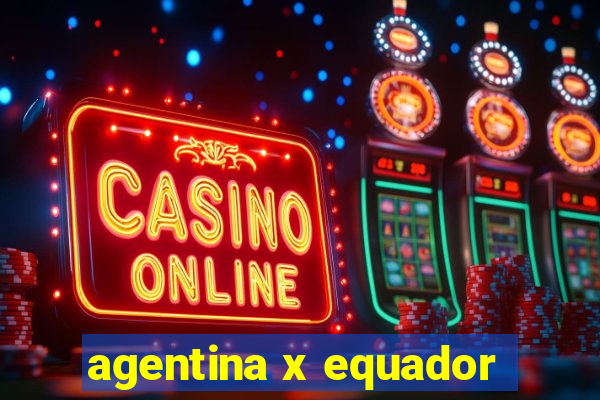 agentina x equador