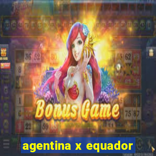 agentina x equador