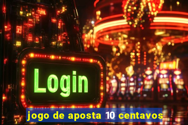 jogo de aposta 10 centavos