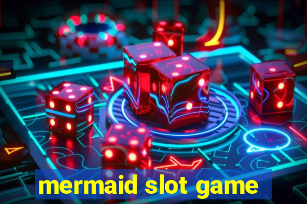 mermaid slot game