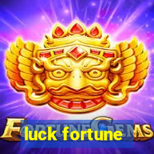 luck fortune